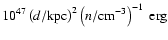 $10 ^{47} \left( d/{\rm kpc} \right)^2 \left(
n/{\rm cm}^{-3} \right)^{-1}~{\rm erg}$