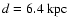 $d = 6.4~{\rm kpc}$