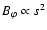 $B_{\varphi} \propto s^2$