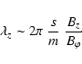 \begin{displaymath}\lambda_z \sim 2 \pi \; \frac{s}{m} \; \frac{B_z}{B_{\varphi}}\!\cdot
\end{displaymath}