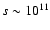 $s \sim 10^{11}$