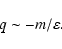 \begin{displaymath}q \sim - m /\varepsilon.
\end{displaymath}