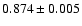 $0.874 \pm{0.005}$