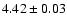 $ 4.42 \pm{0.03}$