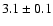 $3.1 \pm{0.1}$