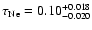 $\tau_{\rm Ne }=0.10 ^{+0.018} _{-0.020}$
