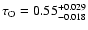 $\tau_{\rm O }=0.55^{+0.029} _{-0.018}$