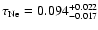 $\tau_{\rm Ne }=0.094^{+0.022} _{-0.017}$