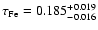 $\tau_{\rm Fe }=0.185^{+0.019} _{-0.016} $