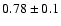 $0.78\pm{0.1}$