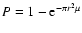 $P = 1-{\rm e}^{-\pi r^{2} \mu}$