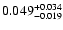 $\rm0.049^{+0.034}_{-0.019}$