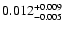 $\rm0.012^{+0.009}_{-0.005}$