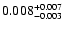 $\rm0.008^{+0.007}_{-0.003}$