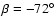 $\beta = -72^\circ$