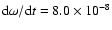 ${\rm d} \omega / {\rm d} t = 8.0\times 10^{-8}$