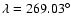 $\lambda = 269.03^\circ$