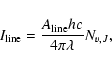 \begin{displaymath}%
I_{\rm line}= \frac{A_{\rm line}hc}{4 \pi \lambda} N_{v,J},
\end{displaymath}