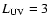 $L_{\rm UV}= 3$