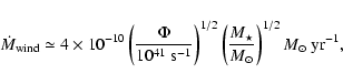 \begin{displaymath}%
\dot{M}_{\rm wind} \simeq 4\times 10^{-10} \left(\frac{\Phi...
...c{M_{\star}}{M_{\odot}}\right)^{1/2}{M_{\odot}~{\rm yr}^{-1}},
\end{displaymath}