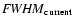 ${\it FWHM}_{\rm current}$