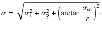 $\displaystyle %
\sigma = \sqrt{\sigma^2_{\rm t} + \sigma^2_{\rm p} + \left(\arctan \frac{\sigma_{\rm sc}}{r}\right)^2}\cdot$