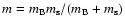 $m = m_{\rm B} m_{\rm s}/(m_{\rm B} + m_{\rm s})$