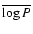 $\overline{\log{P}}$