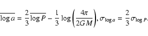 \begin{displaymath}\overline{\log{a}} = \frac{2}{3} \overline{\log{P}} - \frac{1...
...\right)}, \\
\sigma_{\log{a}} = \frac{2}{3} \sigma_{\log{P}}.
\end{displaymath}