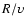 $R/\upsilon$