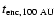 $t_{\rm {enc, 100~AU}}$