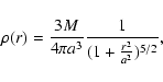 \begin{displaymath}\rho(r)=\frac{3M}{4\pi a^3}\frac{1}{(1+\frac{r^2}{a^2})^{5/2}},
\end{displaymath}