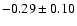 $-0.29 \pm 0.10$