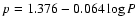 $p = 1.376 - 0.064 \log P$