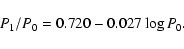 \begin{displaymath}P_1/P_0 = 0.720 - 0.027 \log P_0.
\end{displaymath}