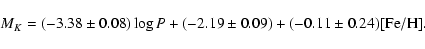 \begin{displaymath}M_K= (-3.38 \pm 0.08) \log P + (-2.19 \pm 0.09)
+ (-0.11 \pm 0.24) {\rm [Fe/H]}.
\end{displaymath}