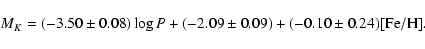 \begin{displaymath}M_{K}= (-3.50 \pm 0.08) \log P + (-2.09 \pm 0.09)
+ (-0.10 \pm 0.24) {\rm [Fe/H]}.
\end{displaymath}