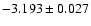 $-3.193 \pm 0.027$