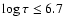 $\log\tau \le 6.7$