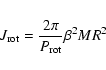 \begin{eqnarray*}J_{\rm rot} = \frac{2 \pi}{P_{\rm rot}} \beta^2 M R^2
\end{eqnarray*}