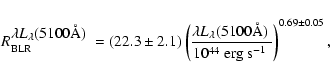 \begin{displaymath}R^{\rm\mbox{$\lambda L_{\lambda}(5100\AA)$\ }}_{\rm BLR}=(22....
...AA)$\ }}
{10^{44}~\mbox{erg s$^{-1}$\ }}\right)^{0.69\pm0.05},
\end{displaymath}