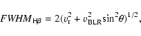 \begin{displaymath}{{\it FWHM}_{\rm H \beta}}=2(v_{\rm r}^{2}+v_{\rm BLR}^{2} \rm
sin^{2}\theta)^{1/2},
\end{displaymath}