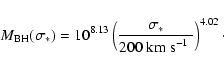 \begin{displaymath}M_{\rm BH}(\sigma_{\ast})=10^{8.13}\left(\frac{\sigma_{\ast}}{200~\mbox{km s$^{-1}$\ }}\right)^{4.02}\cdot
\end{displaymath}