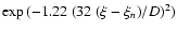 $\exp{(-1.22~(32~(\xi-\xi_{{n}})/D)^2)}$