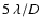 $5~\lambda/D$