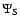 $\Psi_{{\rm S}}$