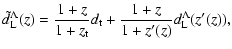 $\displaystyle \tilde d_{\rm L}^\Lambda (z) = \frac{1 + z}{1 + z_{\rm t}} d_{\rm t}
+\frac{1 + z}{1 + z'(z)} d_{\rm L}^\Lambda(z'(z)),$