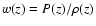 $w (z)
= P(z) / \rho (z)$