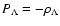$P_\Lambda = -
\rho_\Lambda$