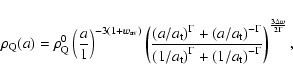 \begin{displaymath}%
\rho_{ \rm Q}(a)
= \rho_{ \rm Q}^0
\left(\frac{a}{1}\rig...
...m t}\right)^{-\Gamma}}
\right)^{\frac{3 \Delta w}{2 \Gamma}},
\end{displaymath}